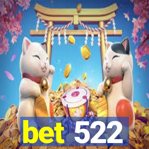 bet 522